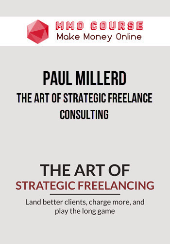 Paul Millerd – The Art Of Strategic Freelance Consulting