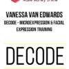 Vanessa Van Edwards – DECODE – Microexpression & Facial Expression Training