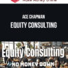 Ace Chapman – Equity Consulting