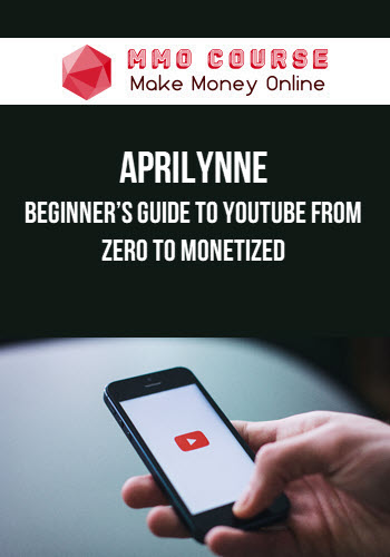 Aprilynne – Beginner’s Guide to YouTube From Zero to Monetized