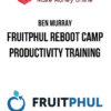 Ben Murray – Fruitphul Reboot Camp Productivity Training