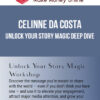 Celinne Da Costa – Unlock Your Story Magic Deep Dive