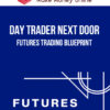 Day Trader Next Door – Futures Trading Blueprint
