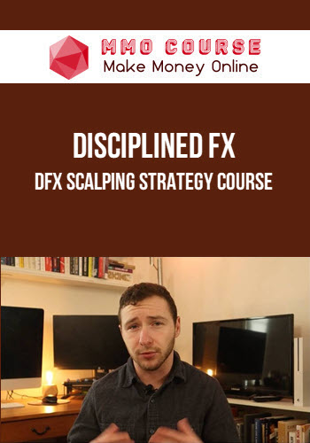 Disciplined FX – DFX Scalping Strategy Course