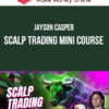 Jayson Casper – Scalp Trading Mini Course