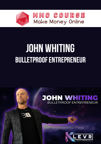 John Whiting – Bulletproof Entrepreneur