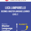 Luca Lampariello – Become a Master Language Learner – Level 2
