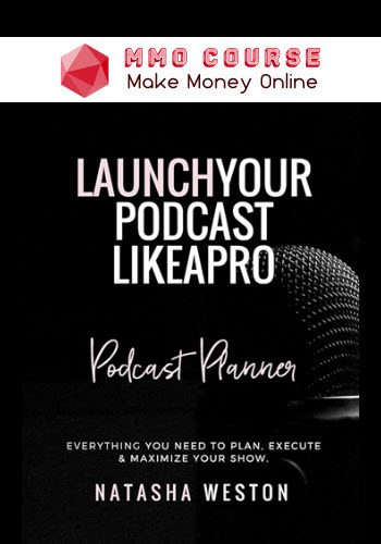 Natasha Weston – Launch Your Podcast Like A Pro