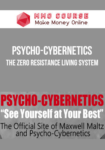 Psycho-Cybernetics – The Zero Resistance Living System