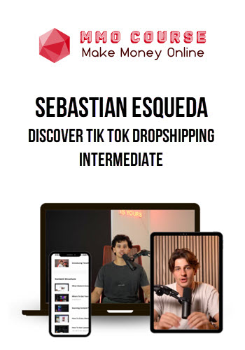 Sebastian Esqueda and Sebastian Ghiorghiu – Discover Tik Tok Dropshipping Intermediate