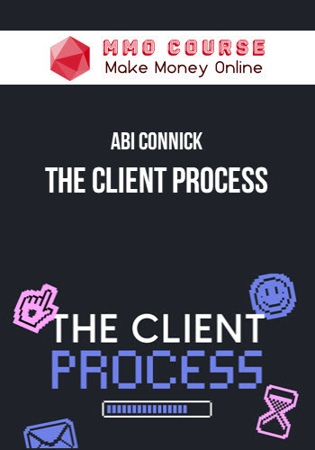 Abi Connick – The Client Process