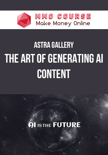 Astra Gallery – The Art of Generating AI Content