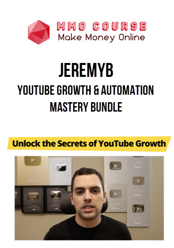 JeremyB – Youtube Growth & Automation Mastery Bundle