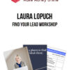 Laura Lopuch – Find Your Lead Workshop