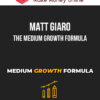 Matt Giaro – The Medium Growth Formula