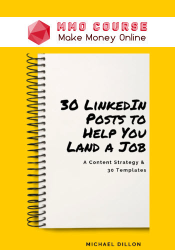 Michael Dillion – LinkedIn Posts for Job-seekers (A Proven Content Strategy and 30 Days of Templates)