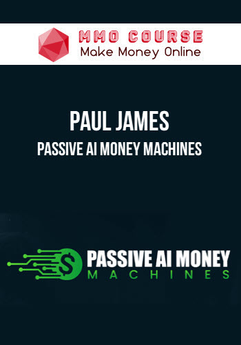 Paul James – Passive AI Money Machines