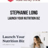 Stephanie Long – Launch Your Nutrition Biz