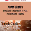 Adam Grimes – TradeCraft: Your Path to Peak Performance Trading