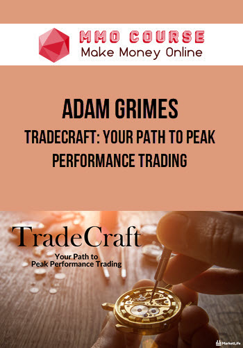 Adam Grimes – TradeCraft: Your Path to Peak Performance Trading