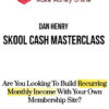 Dan Henry – Skool Cash Masterclass