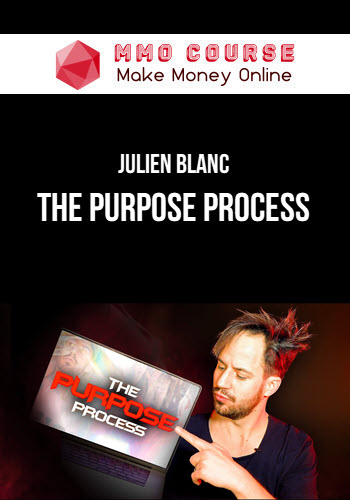 Julien Blanc – The Purpose Process