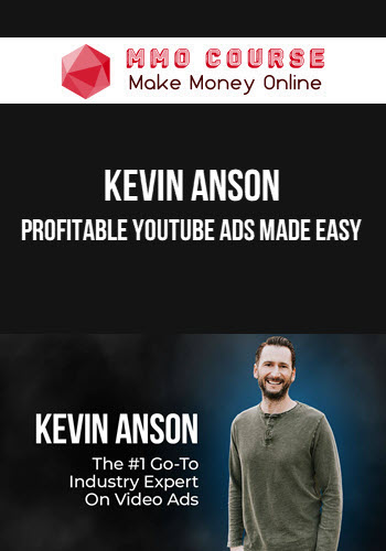 Kevin Anson – Profitable YouTube Ads Made Easy