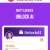 Matt Lakajev – Unlock AI