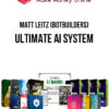 Matt Leitz (BotBuilders) – Ultimate AI System