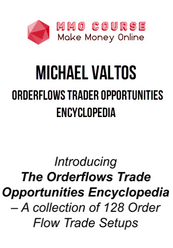 Michael Valtos – Orderflows Trader Opportunities Encyclopedia