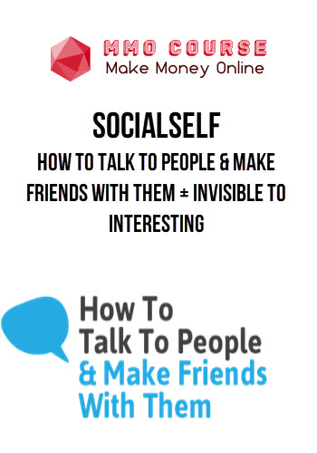 Socialself – How To Talk To People & Make Friends With Them + Invisible to Interesting