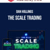 Dan Hollings – The Scale Trading