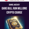 Daniel McEvoy – Dans Bull Run Millions Crypto Course