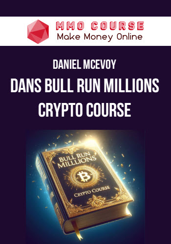 Daniel McEvoy – Dans Bull Run Millions Crypto Course