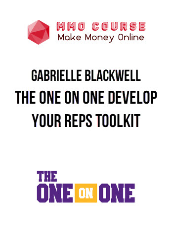 Gabrielle Blackwell - The One on One Develop Your Reps Toolkit