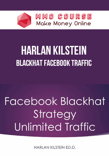 Harlan Kilstein – Blackhat Facebook Traffic