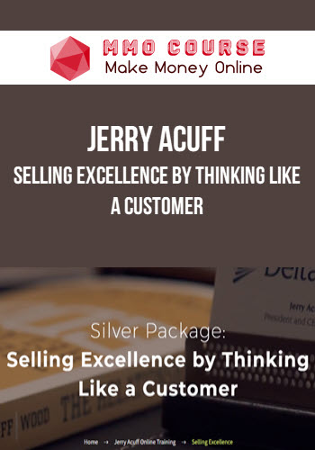 Jerry Acuff – Selling Excellence by Thinking Like a Customer