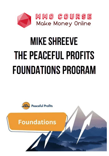 Mike Shreeve - The Peaceful Profits Foundations Program