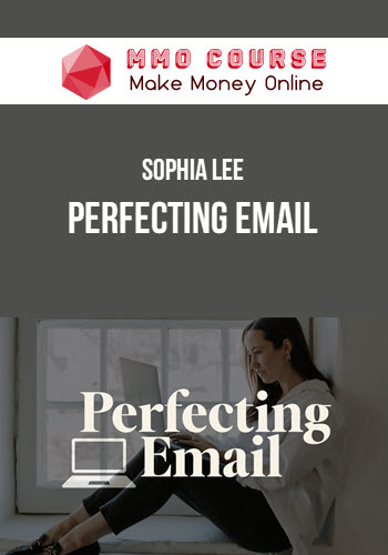 Sophia Lee – Perfecting Email