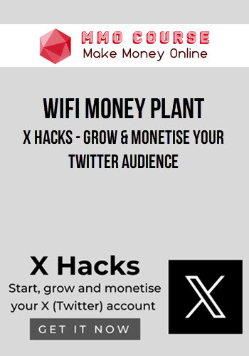 Wifi Money Plant – X Hacks – Grow & Monetise your Twitter Audience