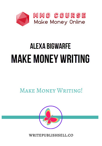 Alexa Bigwarfe – Make Money Writing