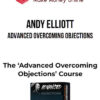Andy Elliott – Advanced Overcoming Objections