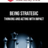 Being Strategic: Thinking and Acting with Impact
