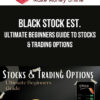 Black Stock Est. – Ultimate Beginners Guide To Stocks & Trading Options