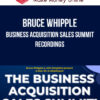 Bruce Whipple – Business Acquisition Sales Summit Recordings