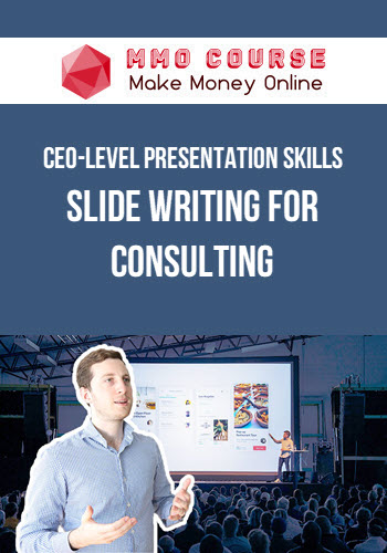 CEO-level Presentation Skills - Slide Writing for Consulting