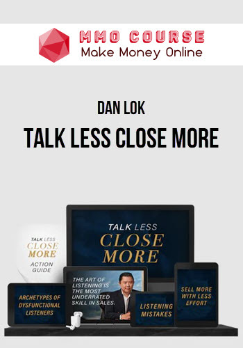 Dan Lok – Talk Less Close More