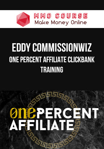 Eddy CommissionWiz – One Percent Affiliate Clickbank Training