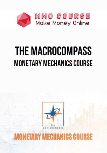 The MacroCompass – Monetary Mechanics Course