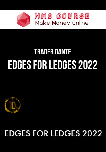 Trader Dante – Edges For Ledges 2022